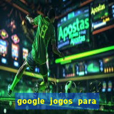 google jogos para ganhar dinheiro